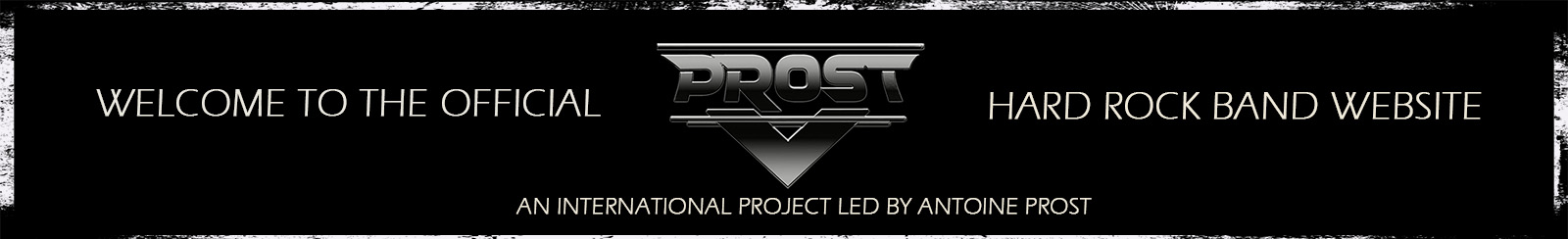 WELCOME TO THE OFFICIAL PROST HARD ROCK BAND WEBSITE